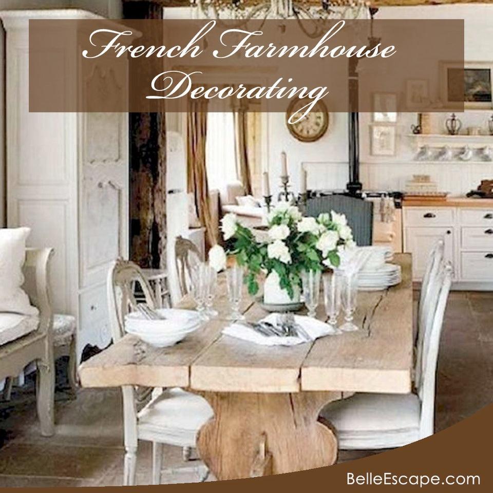 French Farmhouse Decorating - Belle Escape