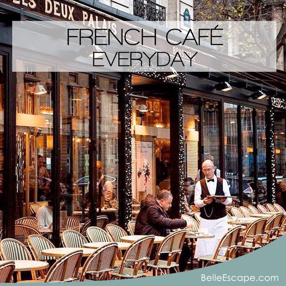 French Café Everyday - Belle Escape
